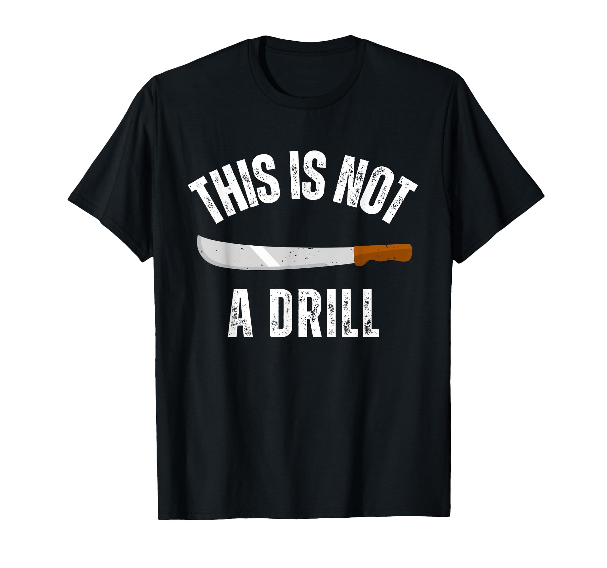 This Is Not Drill Funny Machete T-Shirt - Minimalist Print Men Women - T-Shirt, Sweatshirt, Hoodie
