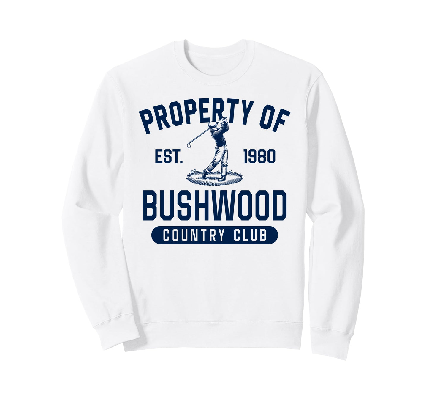 Property Bushwood Country Club Est 1980 Sweatshirt - Graphic Print Unisex - T-Shirt, Sweatshirt, Hoodie