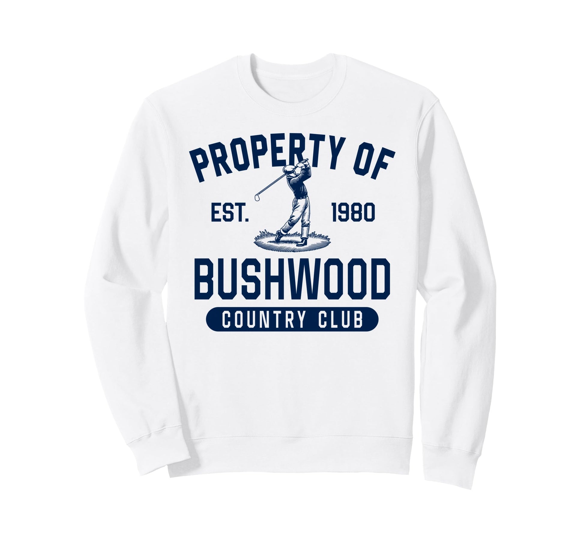 Property Bushwood Country Club Est 1980 Sweatshirt - Graphic Print Unisex - T-Shirt, Sweatshirt, Hoodie