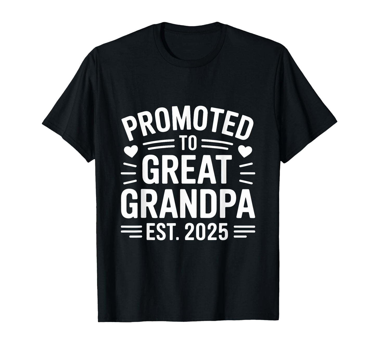 Promoted To Great Grandpa Est 2025 T-Shirt - Unique Graphic for Adults - T-Shirt, Sweatshirt, Hoodie