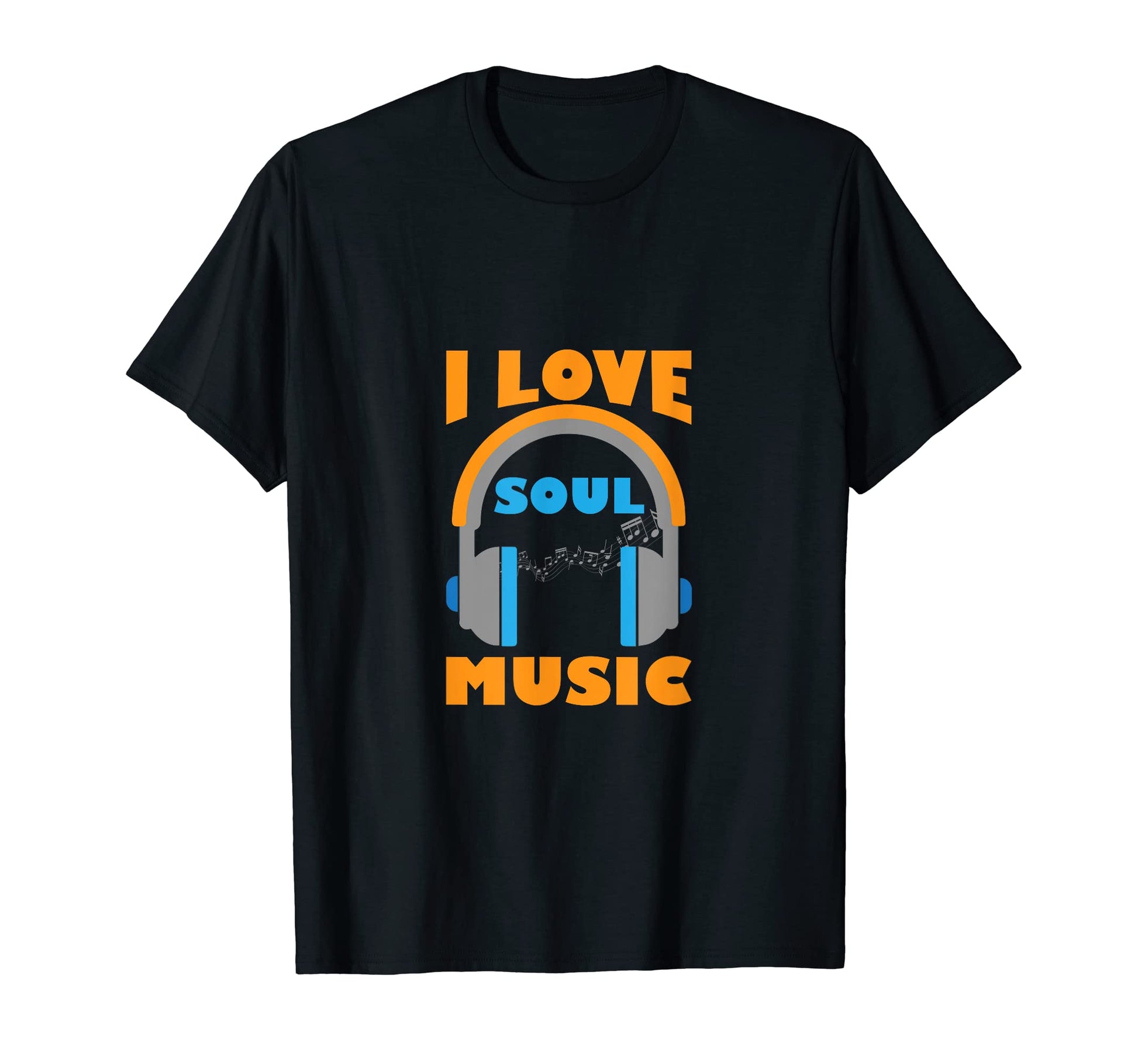 I Love Soul Music Music Lover T-Shirt - Casual Everyday Wear Unisex - T-Shirt, Sweatshirt, Hoodie