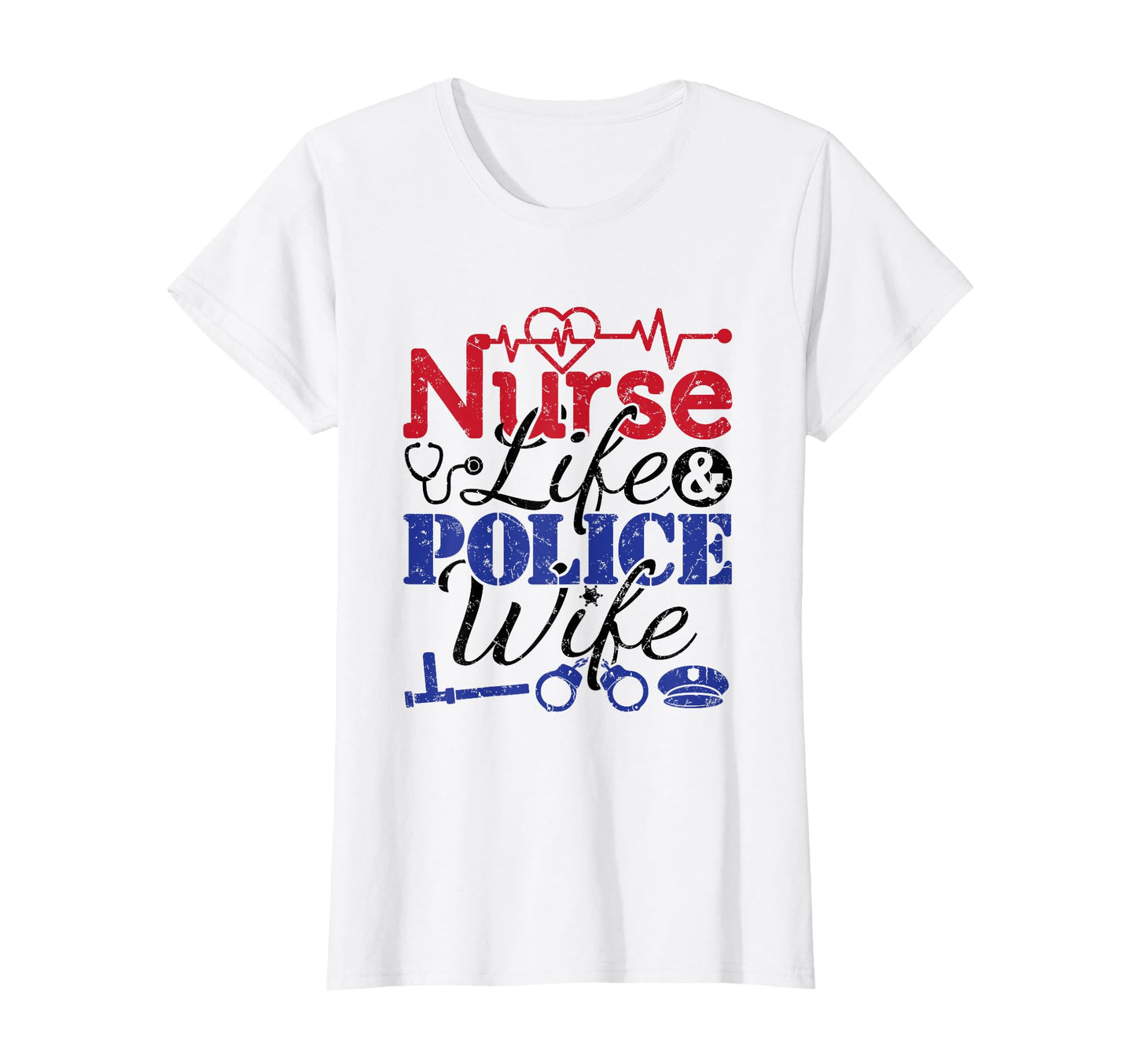 Nurse Life Police Wife Cop T-Shirt - Casual Everyday Wear for Adults - T-Shirt, Sweatshirt, Hoodie