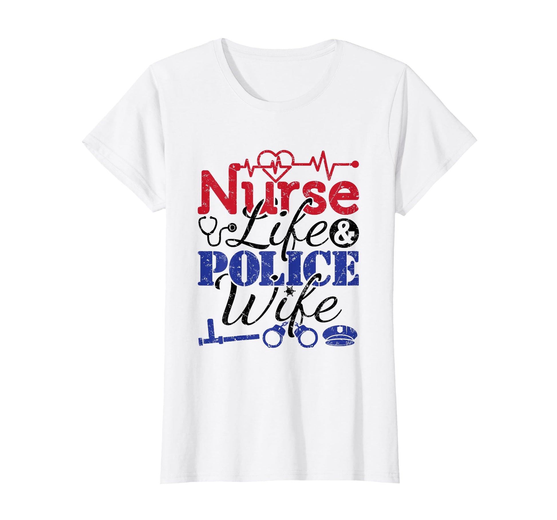 Nurse Life Police Wife Cop T-Shirt - Casual Everyday Wear for Adults - T-Shirt, Sweatshirt, Hoodie