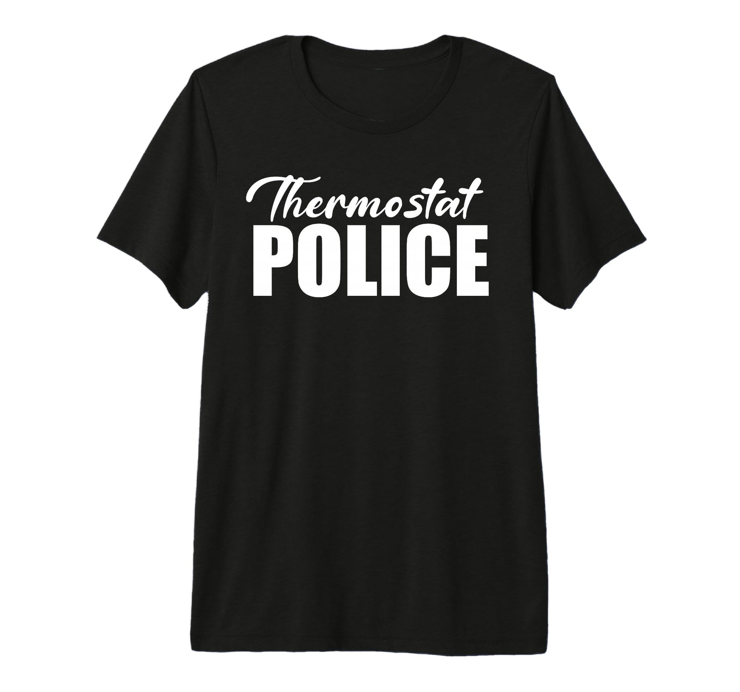 Thermostat Police Fathers Day Funny T-Shirt - Novelty Apparel for Adults - T-Shirt, Sweatshirt, Hoodie