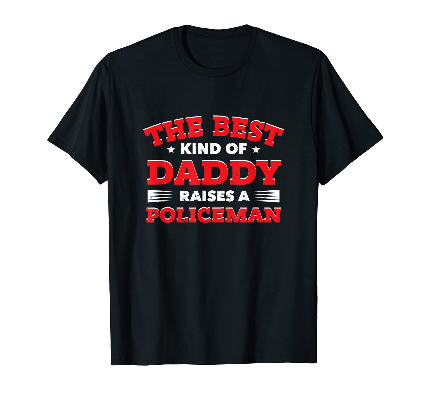 Best Kind Daddy Raises Policeman T-Shirt - Fun Novelty Design Unisex - T-Shirt, Sweatshirt, Hoodie