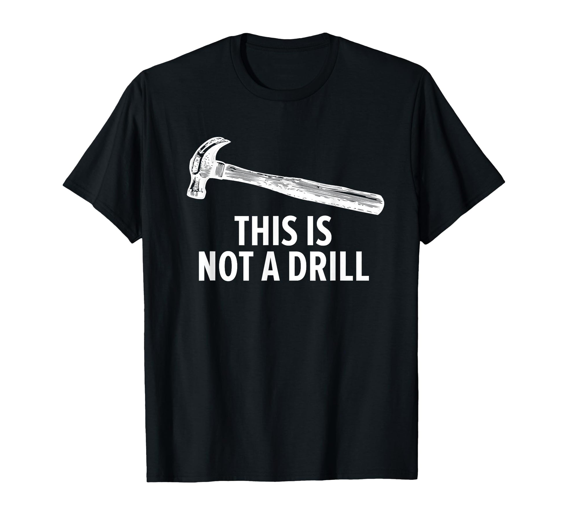 This Is Not Drill Funny Carpenter T-Shirt - Graphic Print Men Women - T-Shirt, Sweatshirt, Hoodie