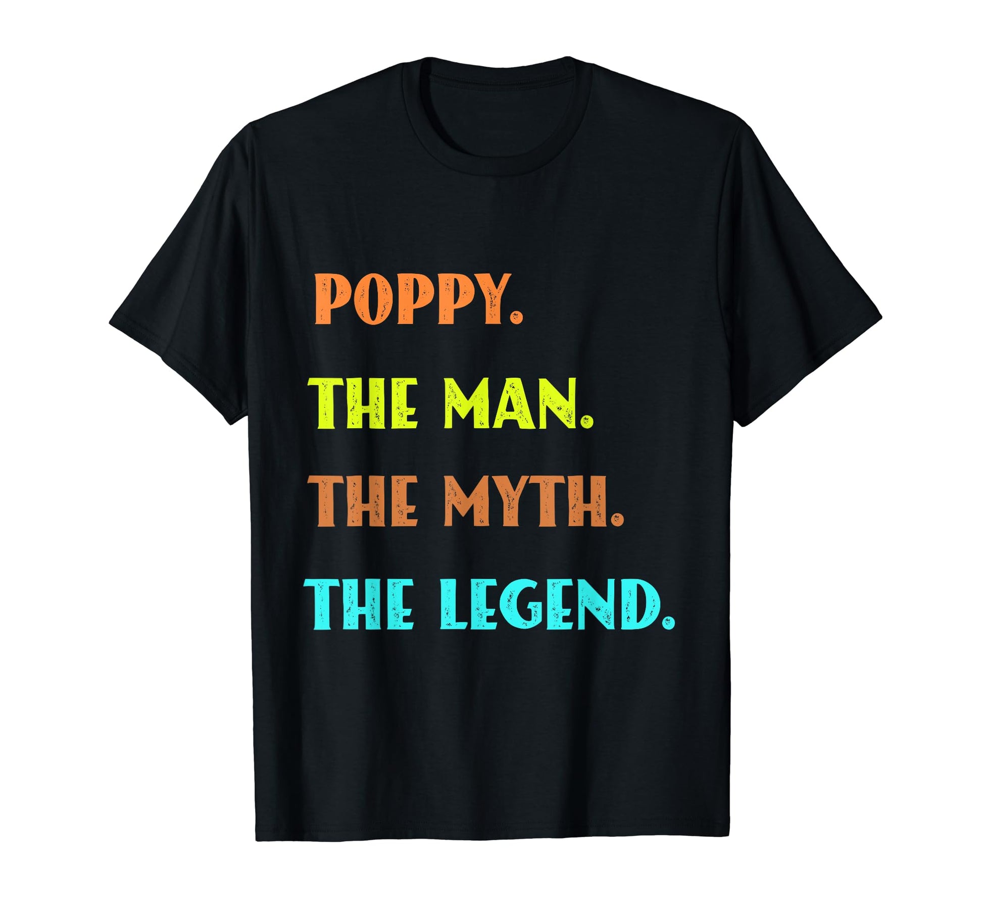 Funny Poppy Myth Legend Poppy Dad T-Shirt - Trendy Graphic Unisex - T-Shirt, Sweatshirt, Hoodie