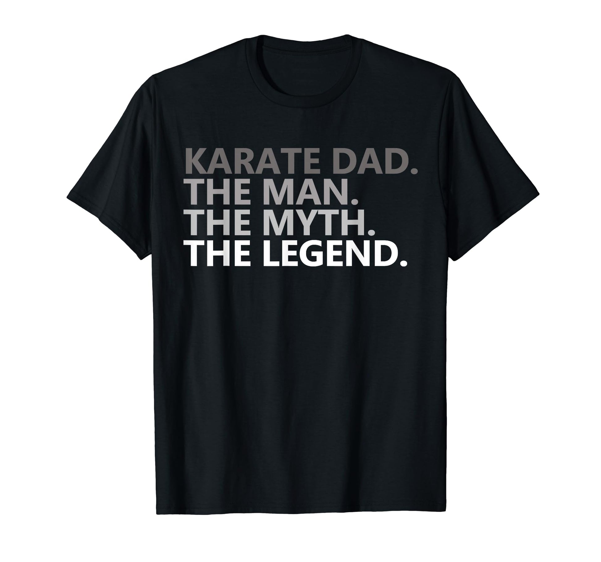 Karate Dad Myth Legend Funny Fathers T-Shirt - Unique Graphic for Adults - T-Shirt, Sweatshirt, Hoodie