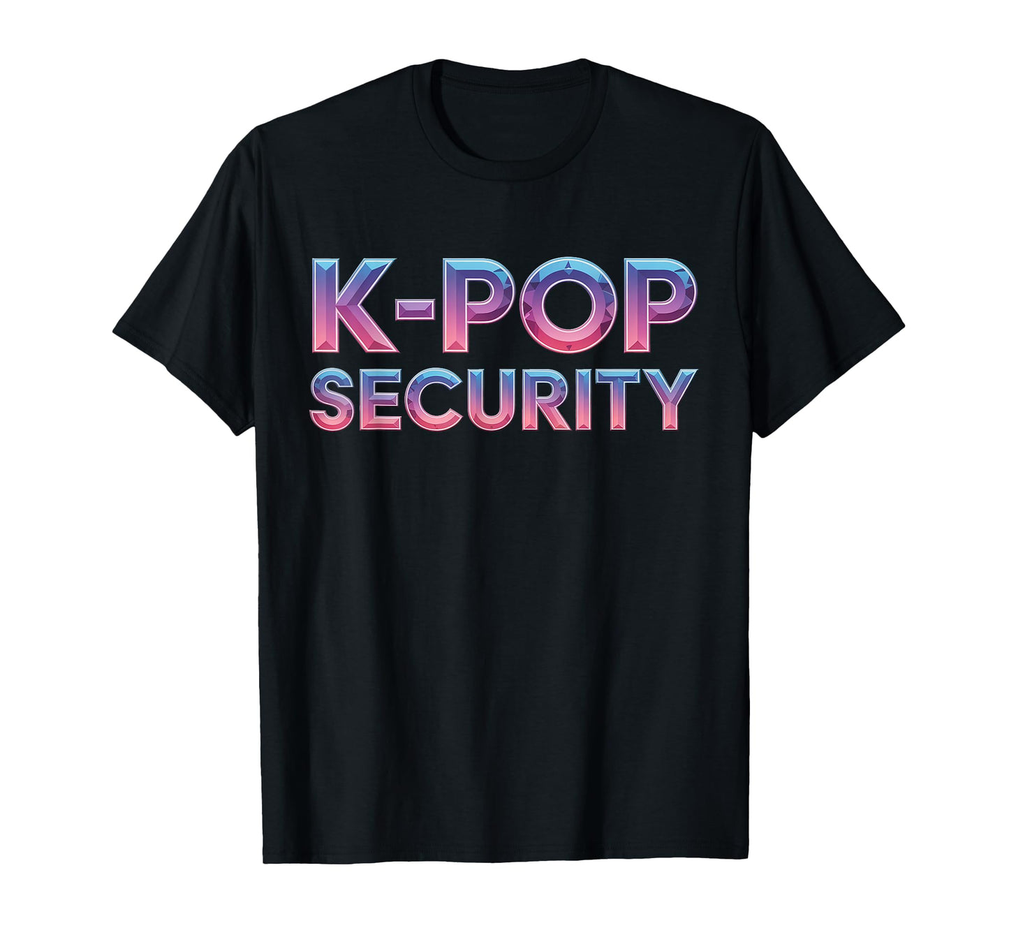 K Pop Security K Pop Security T-Shirt - Fun Novelty Design Men Women - T-Shirt, Sweatshirt, Hoodie