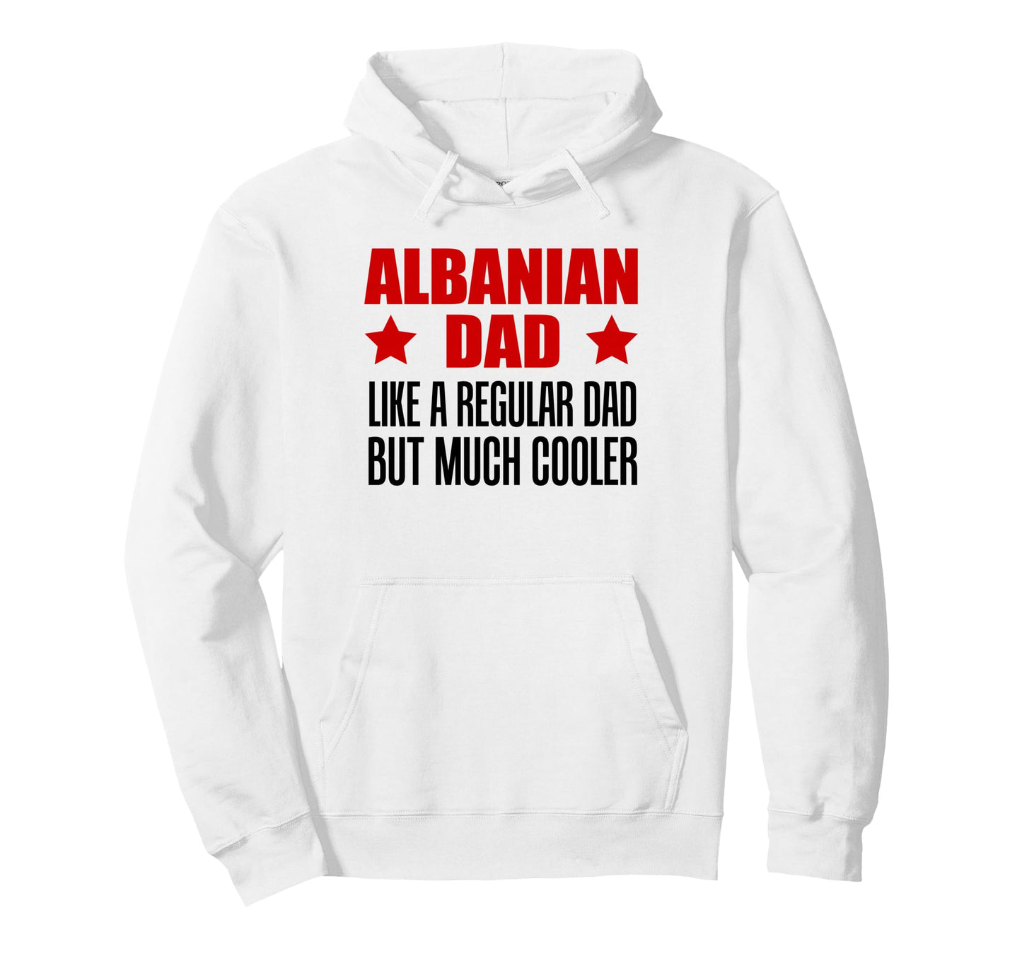 Albanian Dads Like Regular Dad But Hoodie - Aesthetic Graphic Men Women - T-Shirt, Sweatshirt, Hoodie