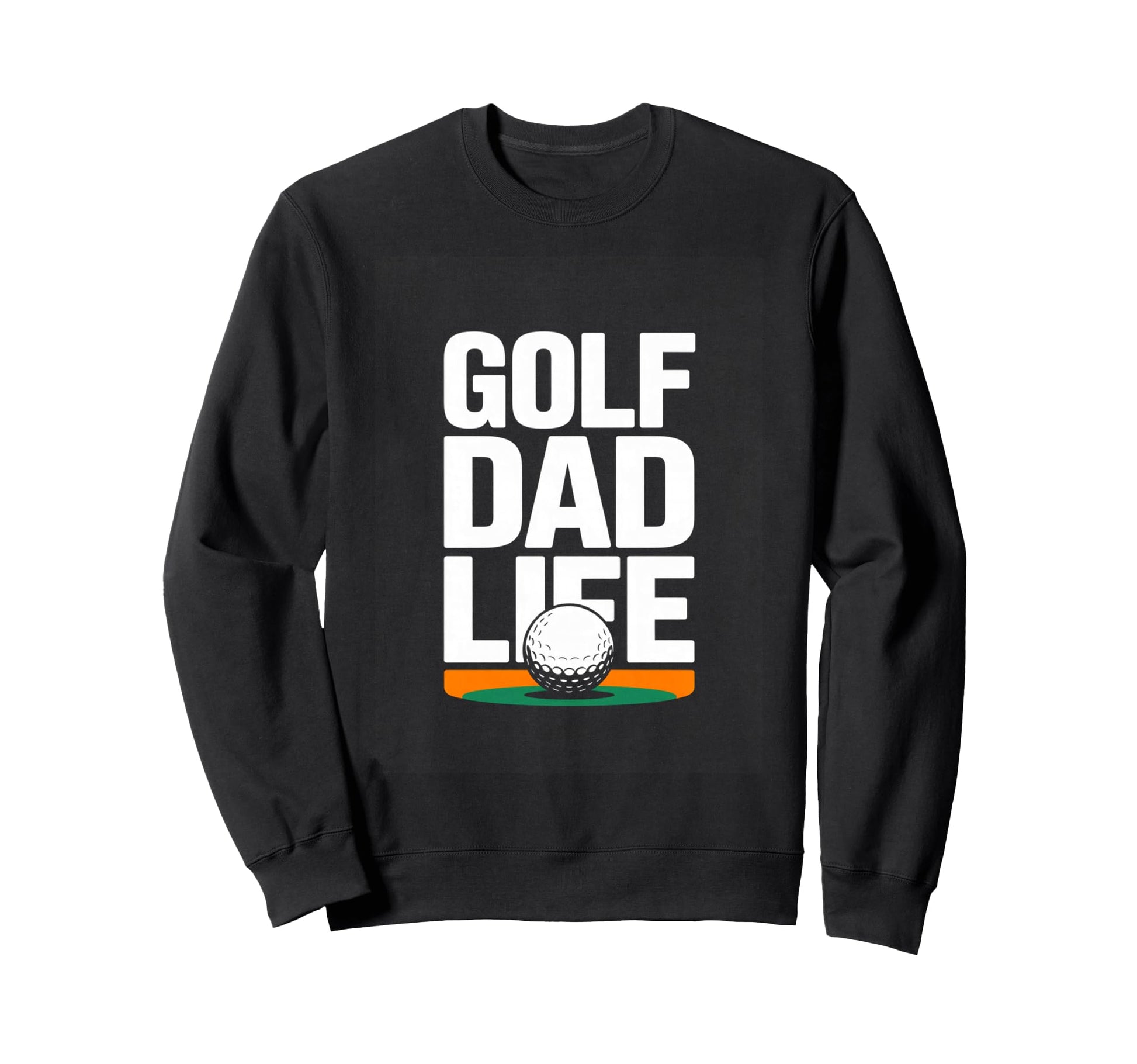 Golf Dad Life Funny Fathers Day Sweatshirt - Fun Novelty Design for Adults - T-Shirt, Sweatshirt, Hoodie