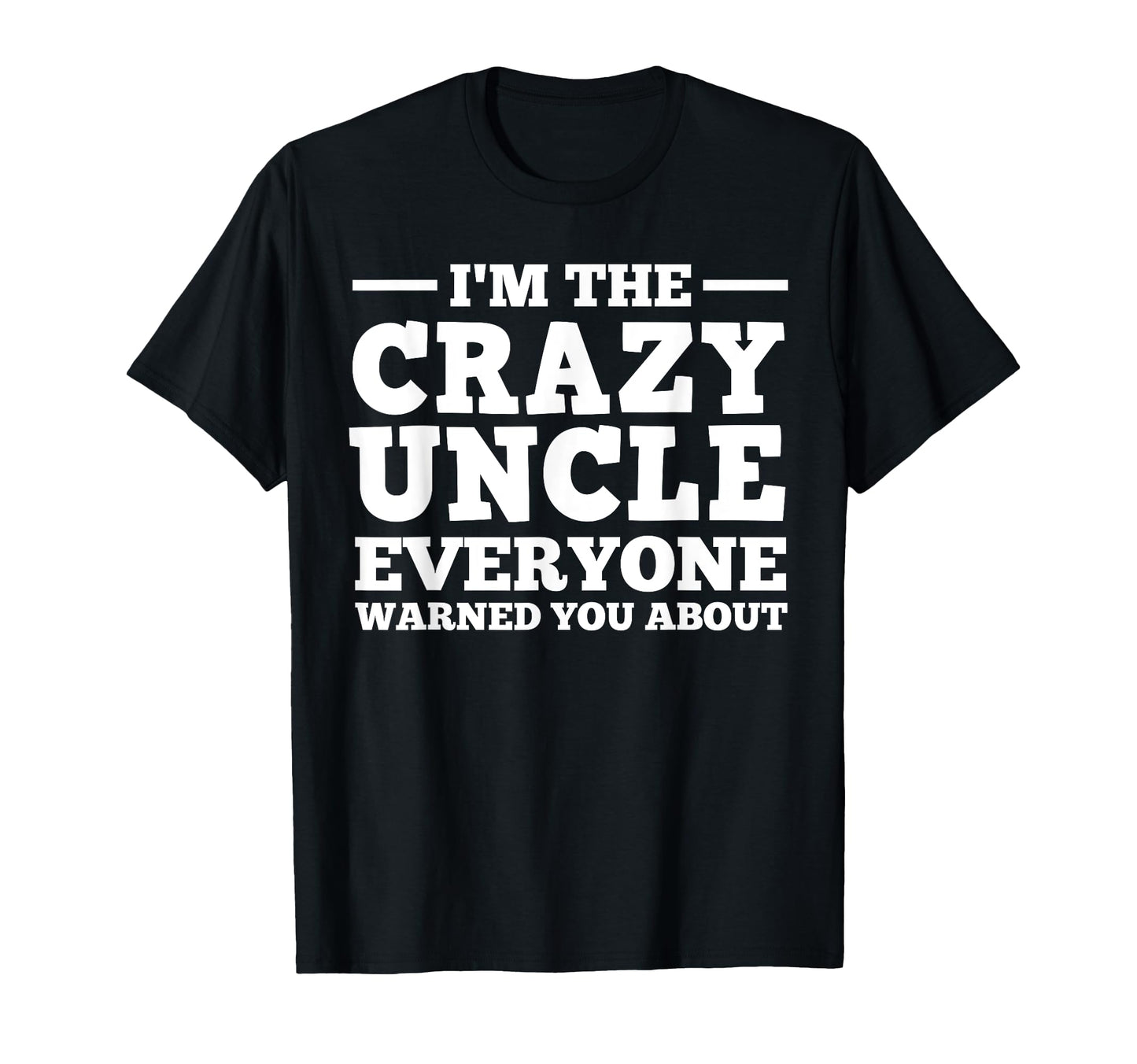 Funny Uncle Dad Brother Crazy Uncle T-Shirt - Minimalist Print Men Women - T-Shirt, Sweatshirt, Hoodie