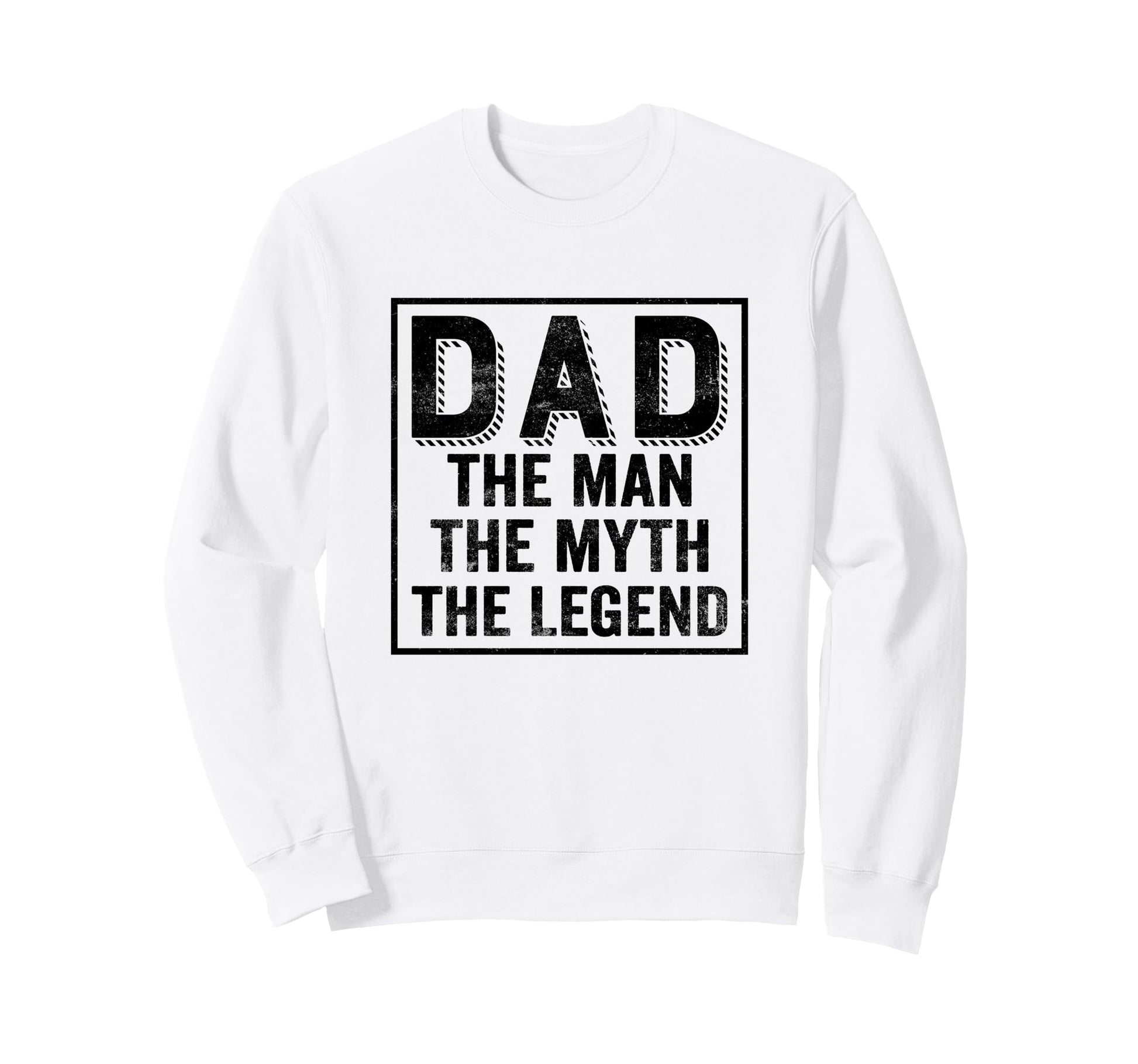 Dad Myth Legend Fathers Day Daddy Best Sweatshirt - Unique Graphic Unisex - T-Shirt, Sweatshirt, Hoodie
