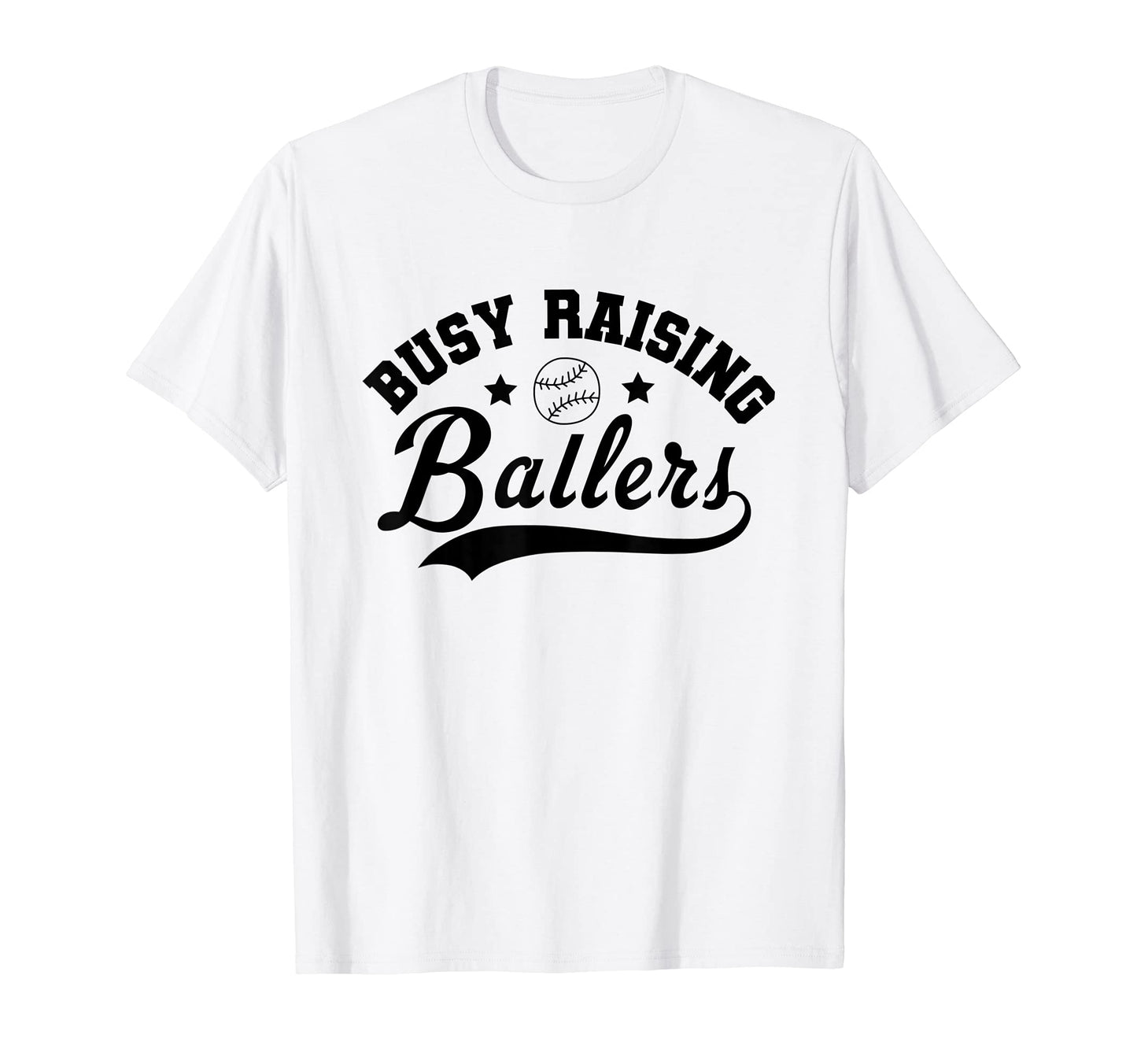 Busy Raising Ballers Baseball Mom And T-Shirt - Streetwear Style Men Women - T-Shirt, Sweatshirt, Hoodie