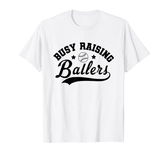 Busy Raising Ballers Baseball Mom And T-Shirt - Streetwear Style Men Women - T-Shirt, Sweatshirt, Hoodie