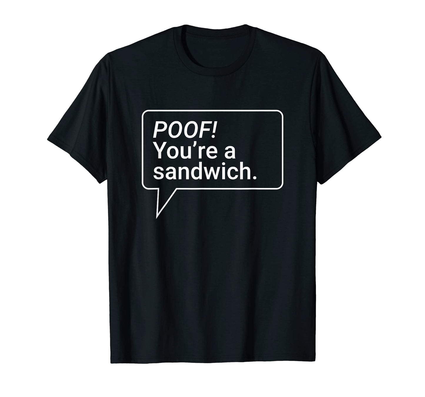 Funny Dad Joke Youre Sandwich Pun T-Shirt - Minimalist Print Unisex - T-Shirt, Sweatshirt, Hoodie