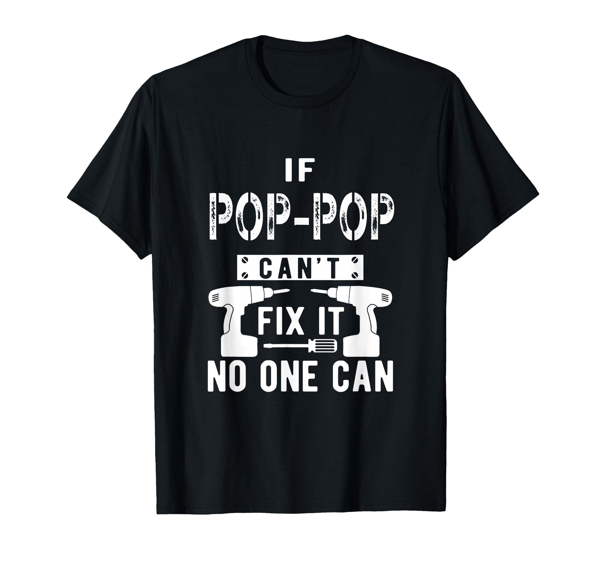If Pop Pop Cant Fix It No One Can T-Shirt - Trendy Graphic Men Women - T-Shirt, Sweatshirt, Hoodie