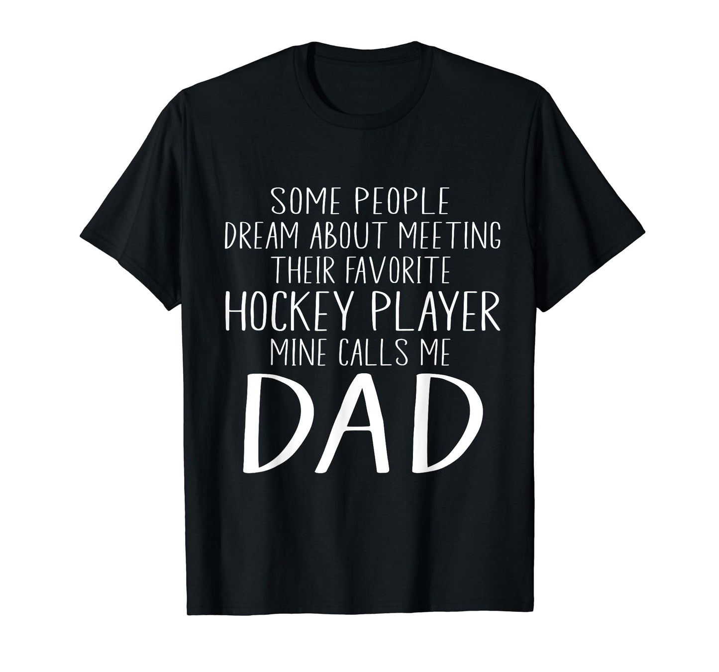 My Favorite Hockey Player Calls Me Dad T-Shirt - Unique Graphic for Adults - T-Shirt, Sweatshirt, Hoodie