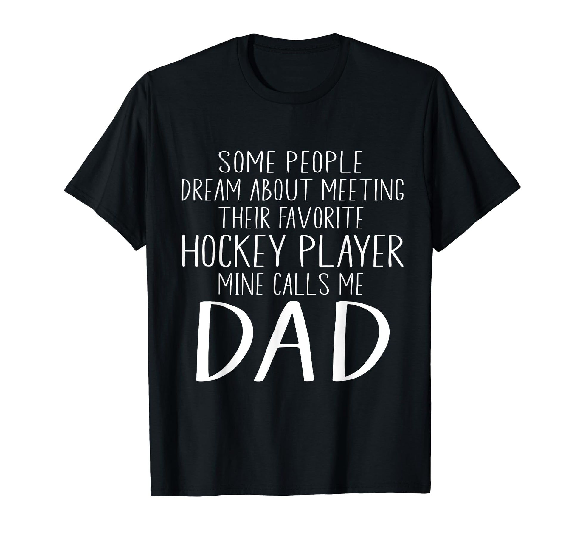 My Favorite Hockey Player Calls Me Dad T-Shirt - Unique Graphic for Adults - T-Shirt, Sweatshirt, Hoodie