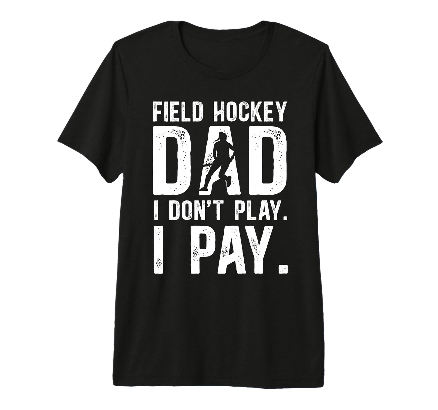 Mens Funny Field Hockey Dad Field Hockey T-Shirt - Streetwear Style Unisex - T-Shirt, Sweatshirt, Hoodie