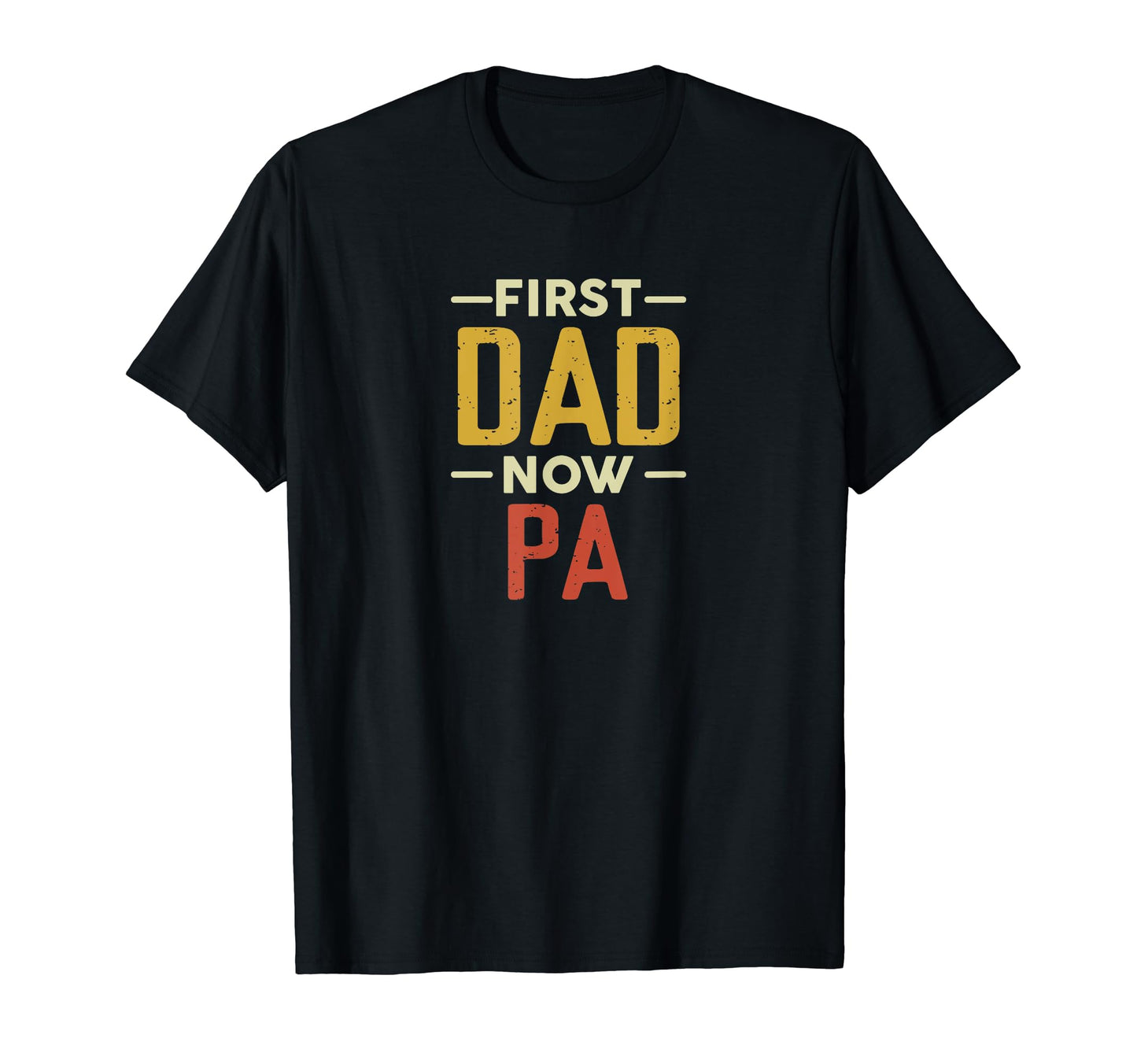 First Dad Now Pa Funny Newly T-Shirt - Aesthetic Graphic for Adults - T-Shirt, Sweatshirt, Hoodie
