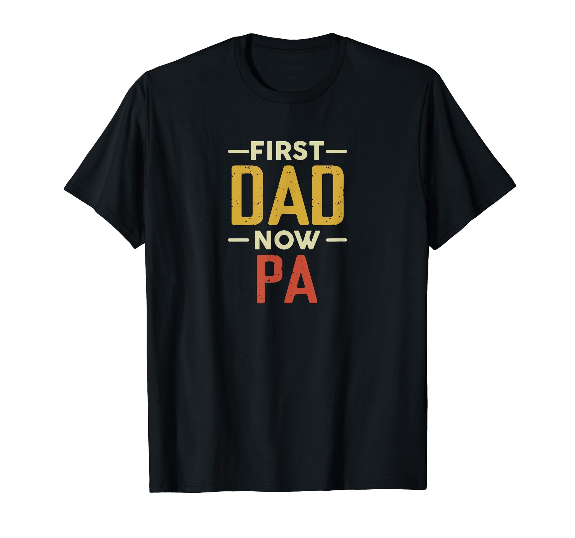 First Dad Now Pa Funny Newly T-Shirt - Aesthetic Graphic for Adults - T-Shirt, Sweatshirt, Hoodie