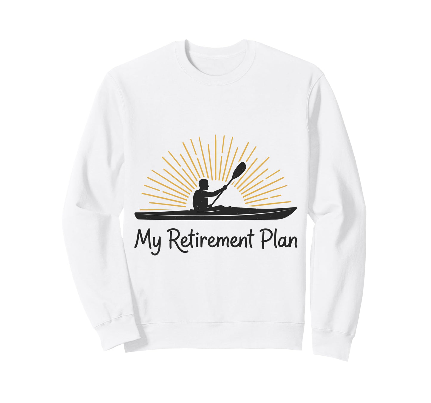 Retired Kayaking Kayak My Sweatshirt - Custom Art Print for Adults - T-Shirt, Sweatshirt, Hoodie