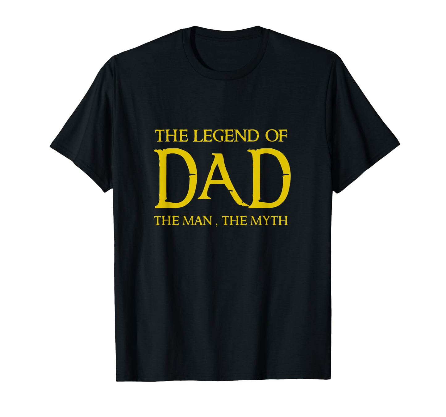 Legend Dad Myth Fathers Day Best Father T-Shirt - Novelty Apparel Unisex - T-Shirt, Sweatshirt, Hoodie
