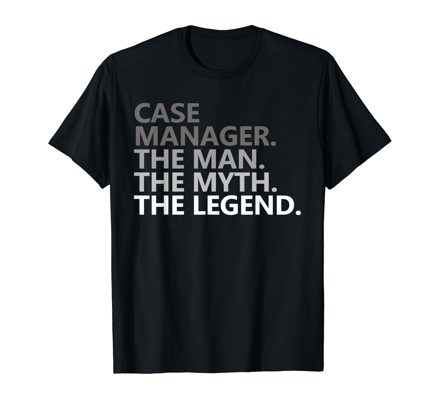 Myth Legend Case Manager Dad Funny T-Shirt - Trendy Graphic Men Women - T-Shirt, Sweatshirt, Hoodie