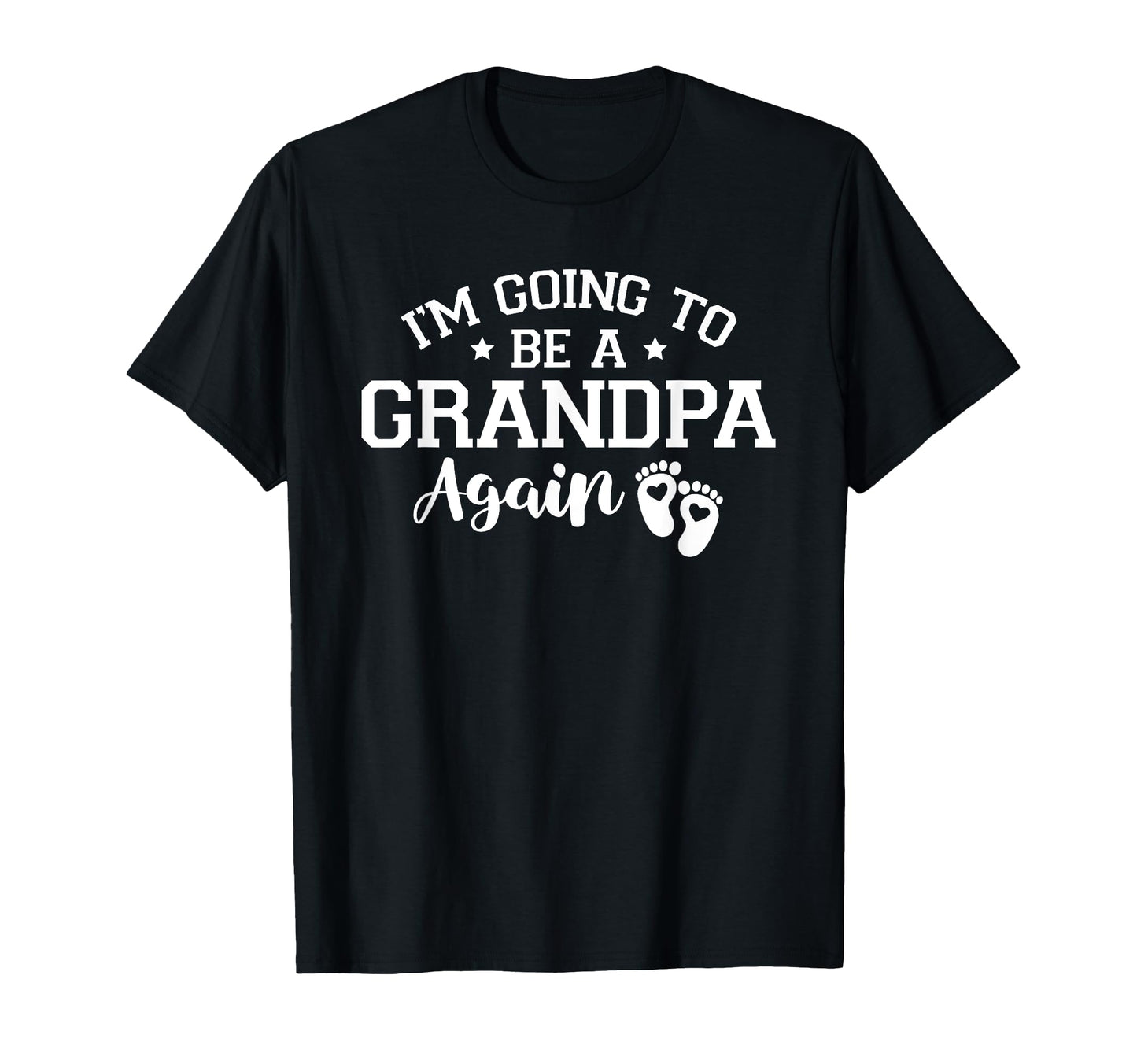Im Going To Be Grandpa Again Pregnancy T-Shirt - Fun Novelty Design Unisex - T-Shirt, Sweatshirt, Hoodie