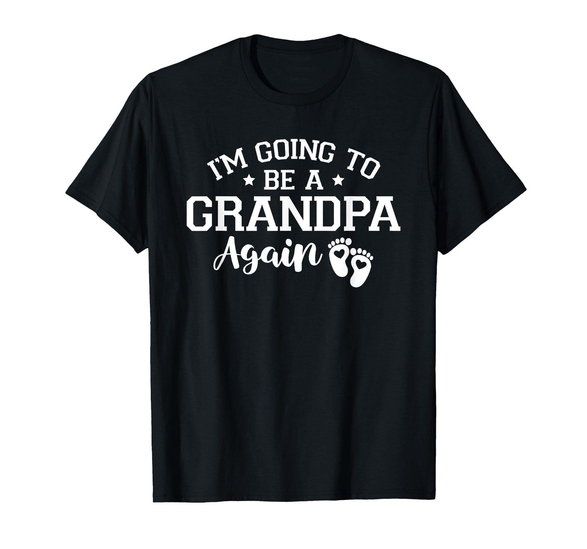 Im Going To Be Grandpa Again Pregnancy T-Shirt - Fun Novelty Design Unisex - T-Shirt, Sweatshirt, Hoodie