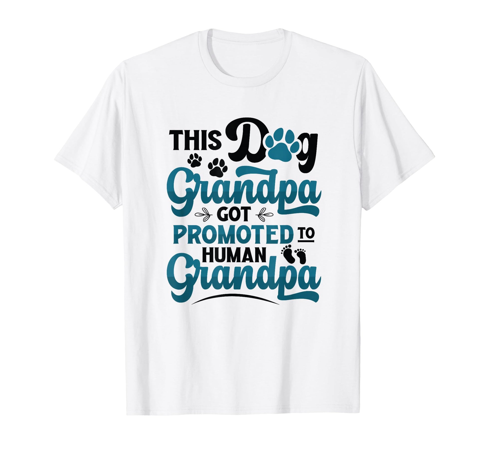 Dog Grandpa Got Promoted To Human T-Shirt - Novelty Apparel Men Women - T-Shirt, Sweatshirt, Hoodie