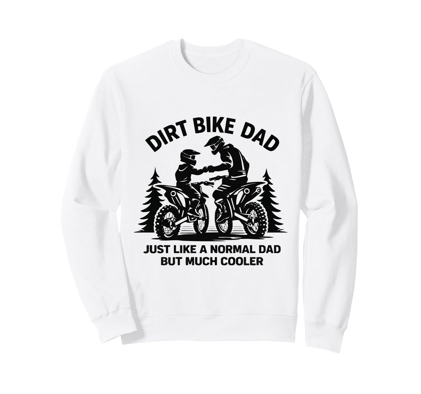 Funny Dirt Bike Dad Rider Sweatshirt - Minimalist Print for Adults - T-Shirt, Sweatshirt, Hoodie
