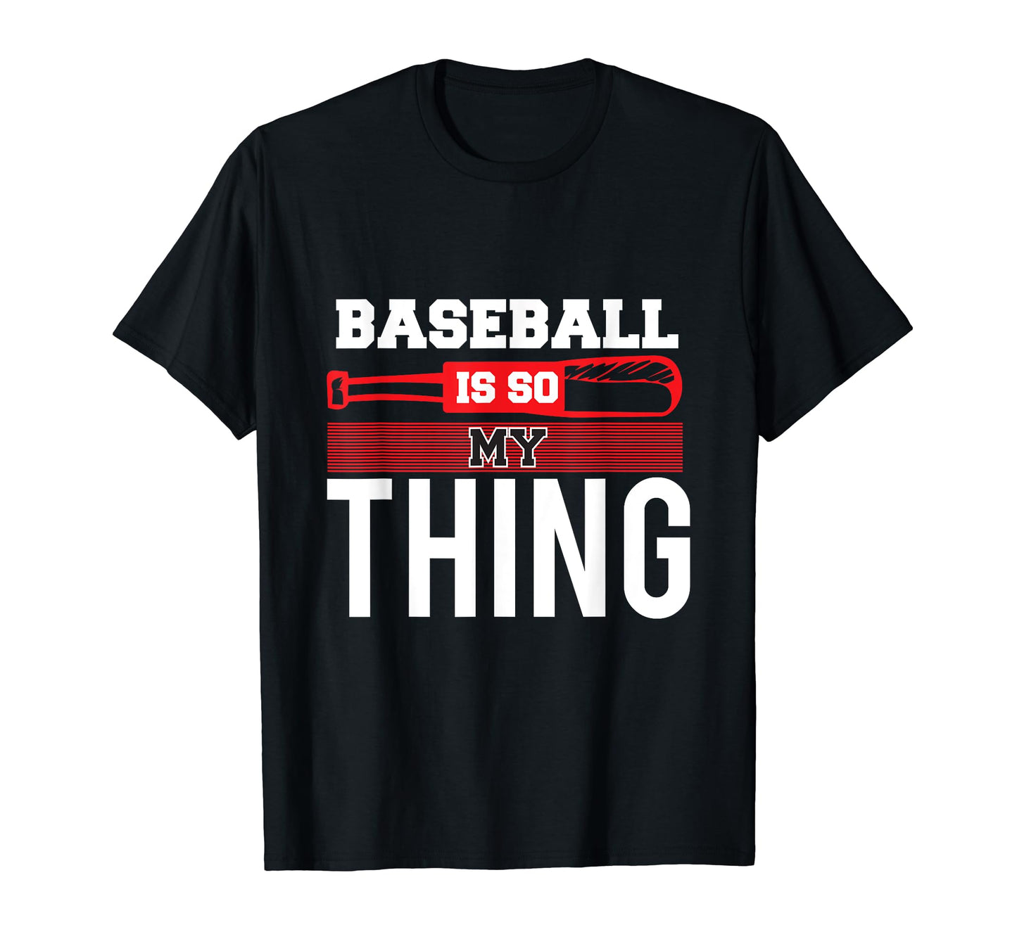 Baseball Is So My Thing Sport Baseball T-Shirt - Graphic Print Unisex - T-Shirt, Sweatshirt, Hoodie