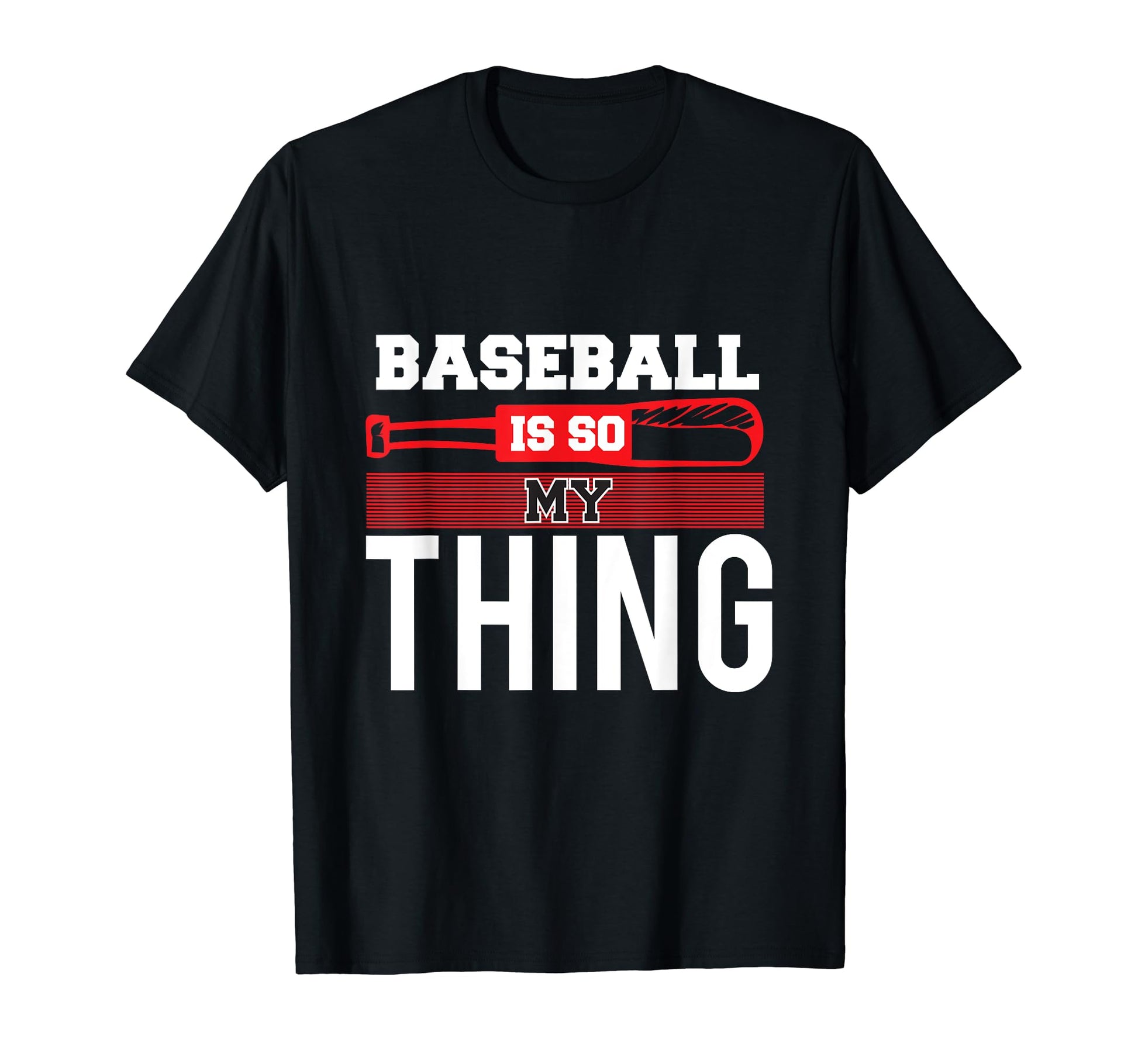 Baseball Is So My Thing Sport Baseball T-Shirt - Graphic Print Unisex - T-Shirt, Sweatshirt, Hoodie