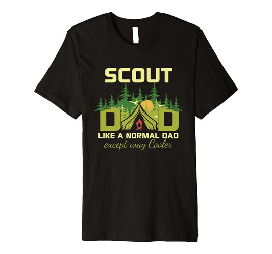 Camping Scout Dad Like Normal Dad T-Shirt - Casual Everyday Wear Unisex - T-Shirt, Sweatshirt, Hoodie