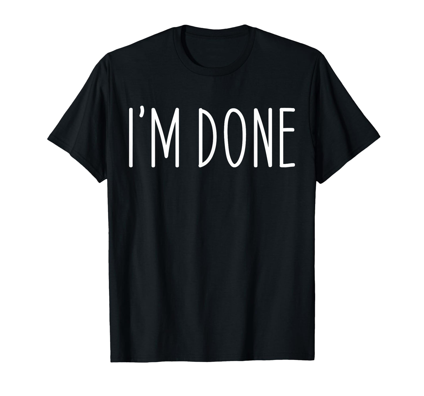 Funny Im Done Im Done Funny Distressed T-Shirt - Fun Novelty Design Unisex - T-Shirt, Sweatshirt, Hoodie