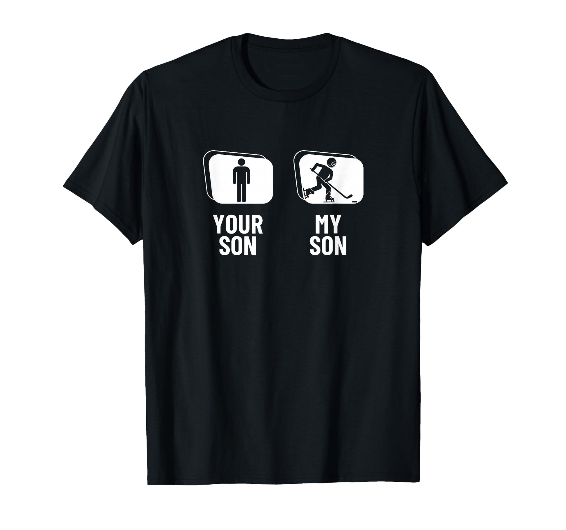 Hockey Player Your Son My Son Dad Mom T-Shirt - Graphic Print for Adults - T-Shirt, Sweatshirt, Hoodie