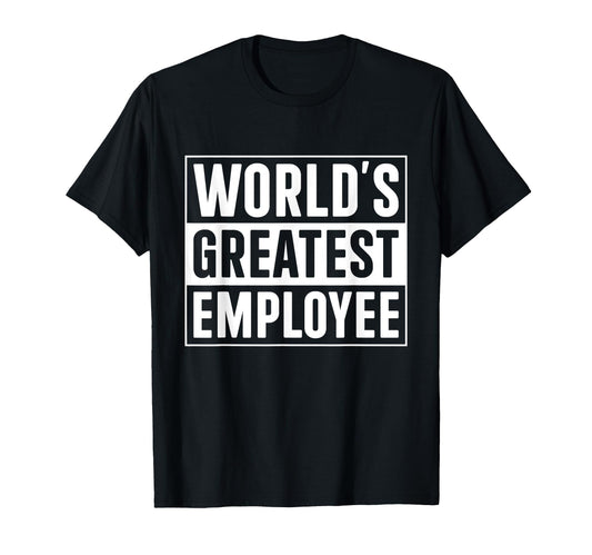 Best Employee Worlds Greatest T-Shirt - Streetwear Style for Adults - T-Shirt, Sweatshirt, Hoodie