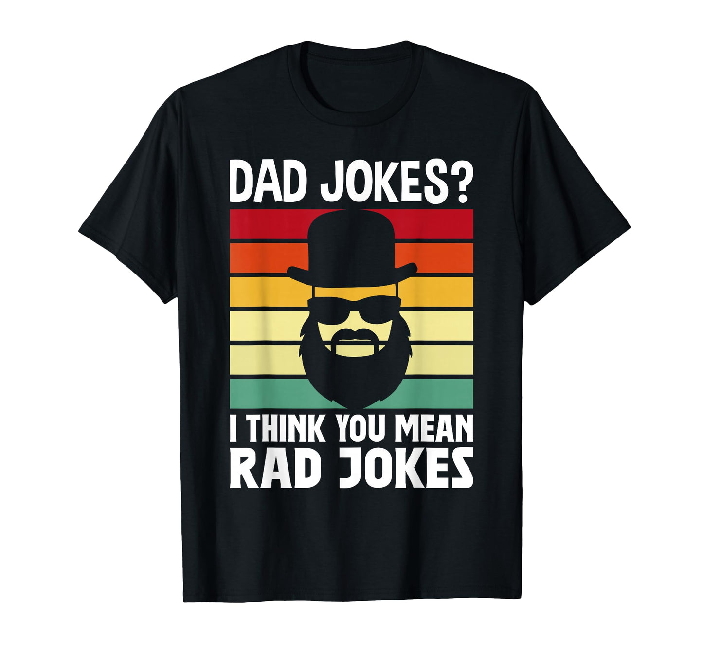 Dad Jokes I Think You Mean Rad Jokes T-Shirt - Trendy Graphic Men Women - T-Shirt, Sweatshirt, Hoodie