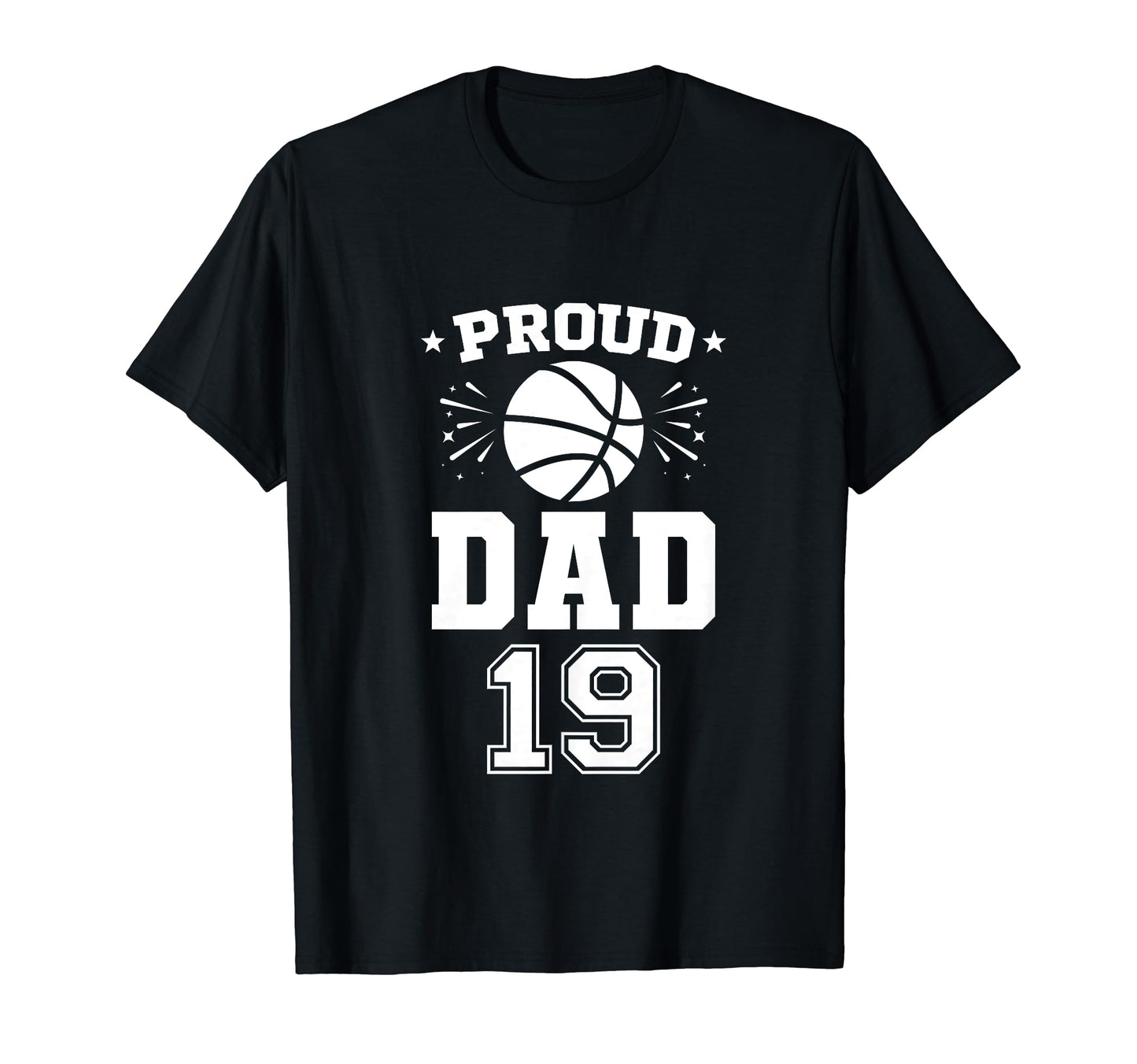 Proud Basketball Dad Number 19 T-Shirt - Graphic Print for Adults - T-Shirt, Sweatshirt, Hoodie