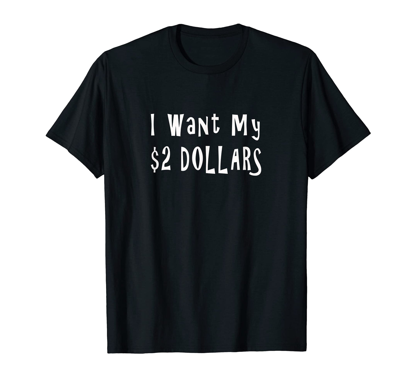 I Want My 2 Two Dollars Funny 80S T-Shirt - Custom Art Print for Adults - T-Shirt, Sweatshirt, Hoodie