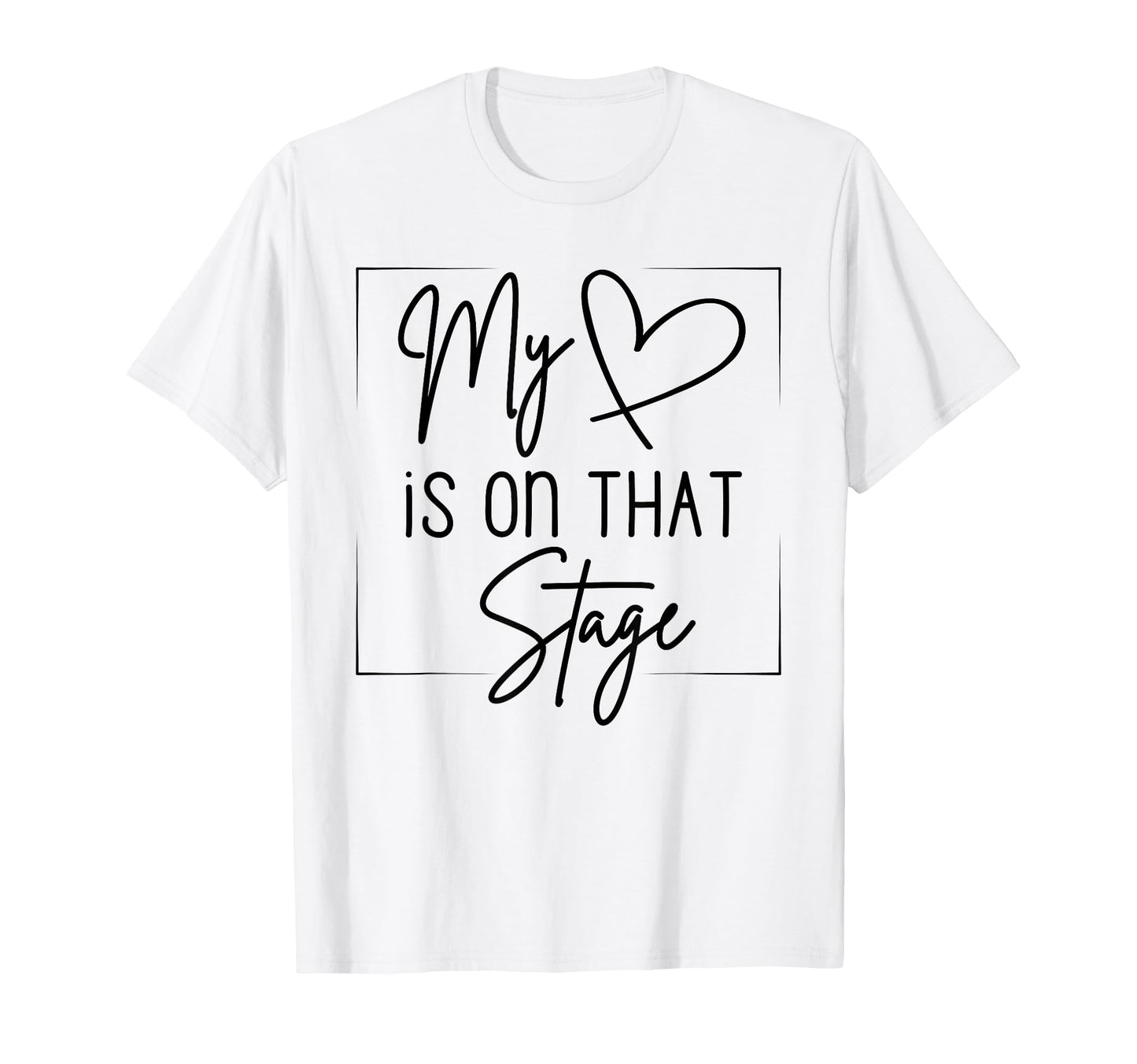 Dance Mom My Heart Is That Stage T-Shirt - Casual Everyday Wear for Adults - T-Shirt, Sweatshirt, Hoodie
