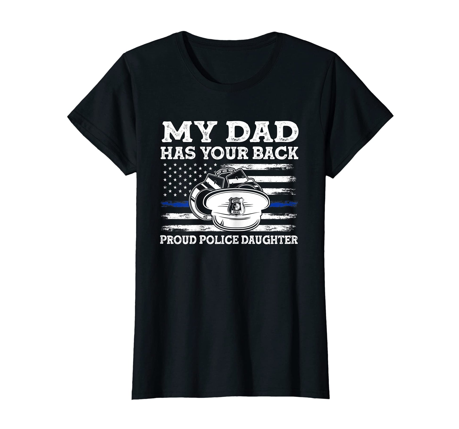 Womens My Dad Proud Police Daughter T-Shirt - Novelty Apparel Men Women - T-Shirt, Sweatshirt, Hoodie