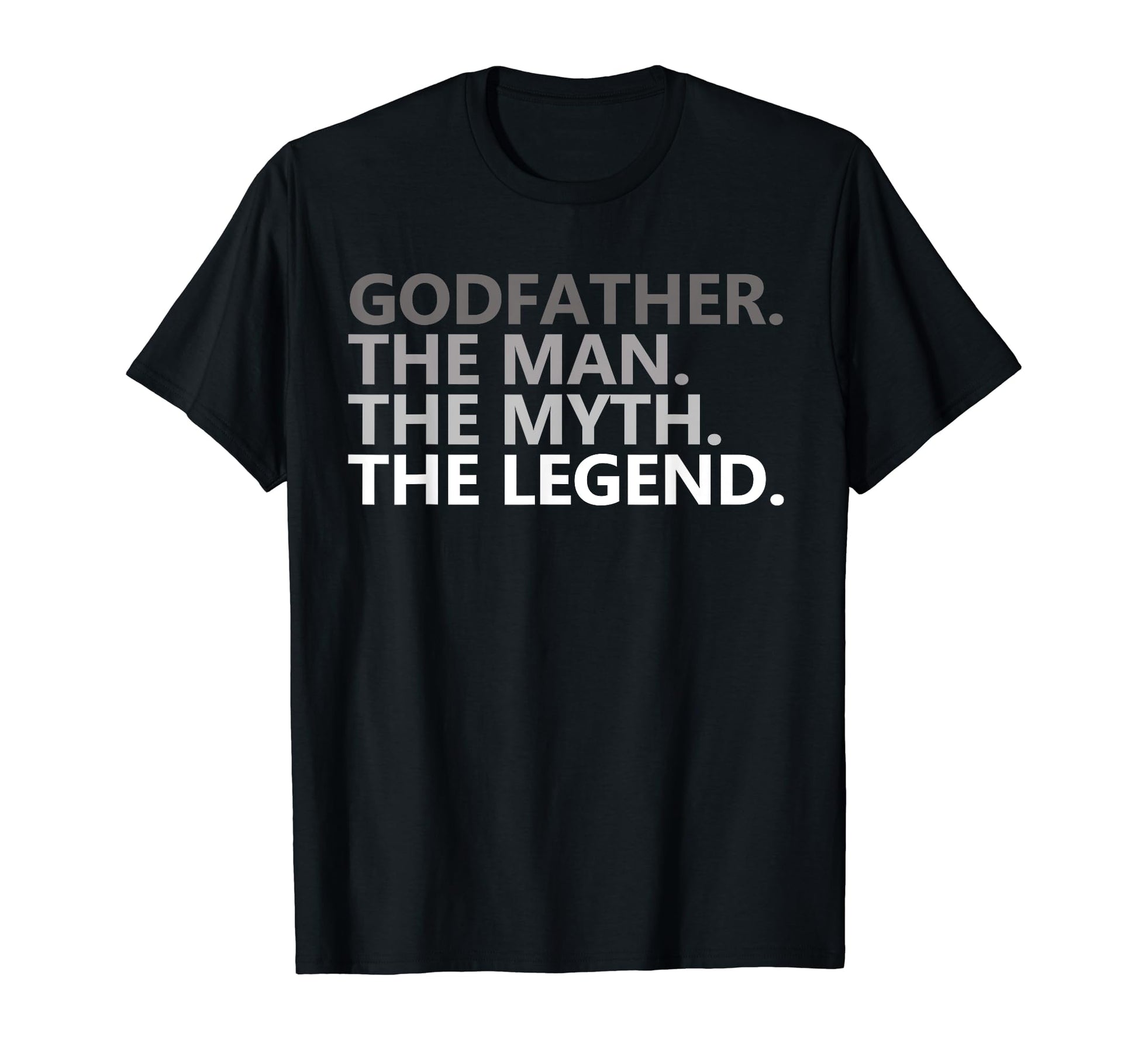 Myth Legend Godfather Dad Funny T-Shirt - Fun Novelty Design Unisex - T-Shirt, Sweatshirt, Hoodie