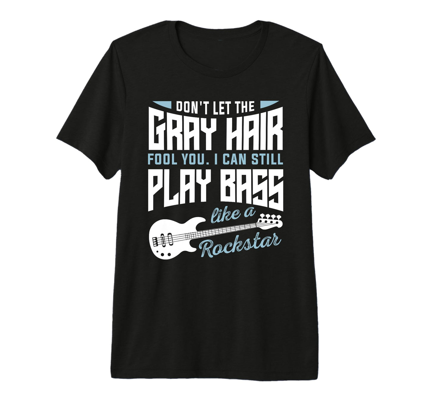 Funny Gray Hair Grandpa Still T-Shirt - Casual Everyday Wear Men Women - T-Shirt, Sweatshirt, Hoodie