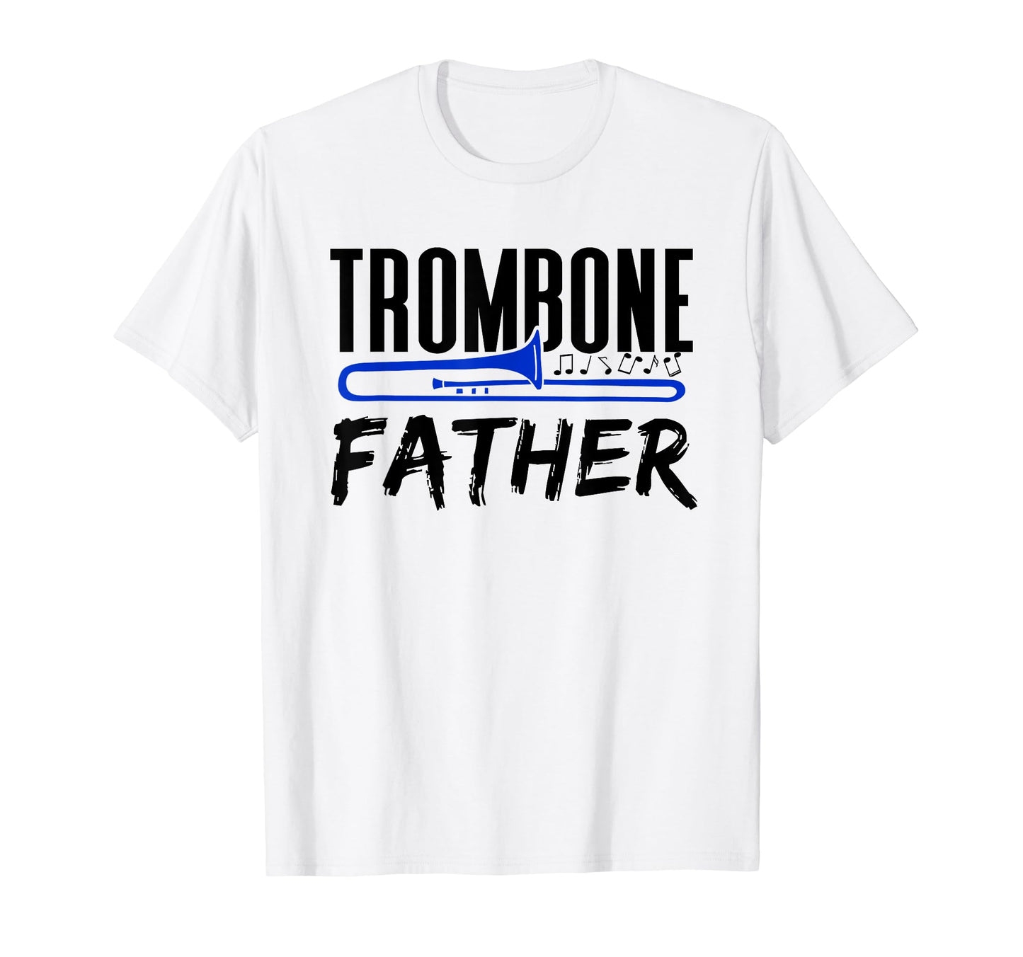 Trombone Father Player Trombonist T-Shirt - Novelty Apparel for Adults - T-Shirt, Sweatshirt, Hoodie
