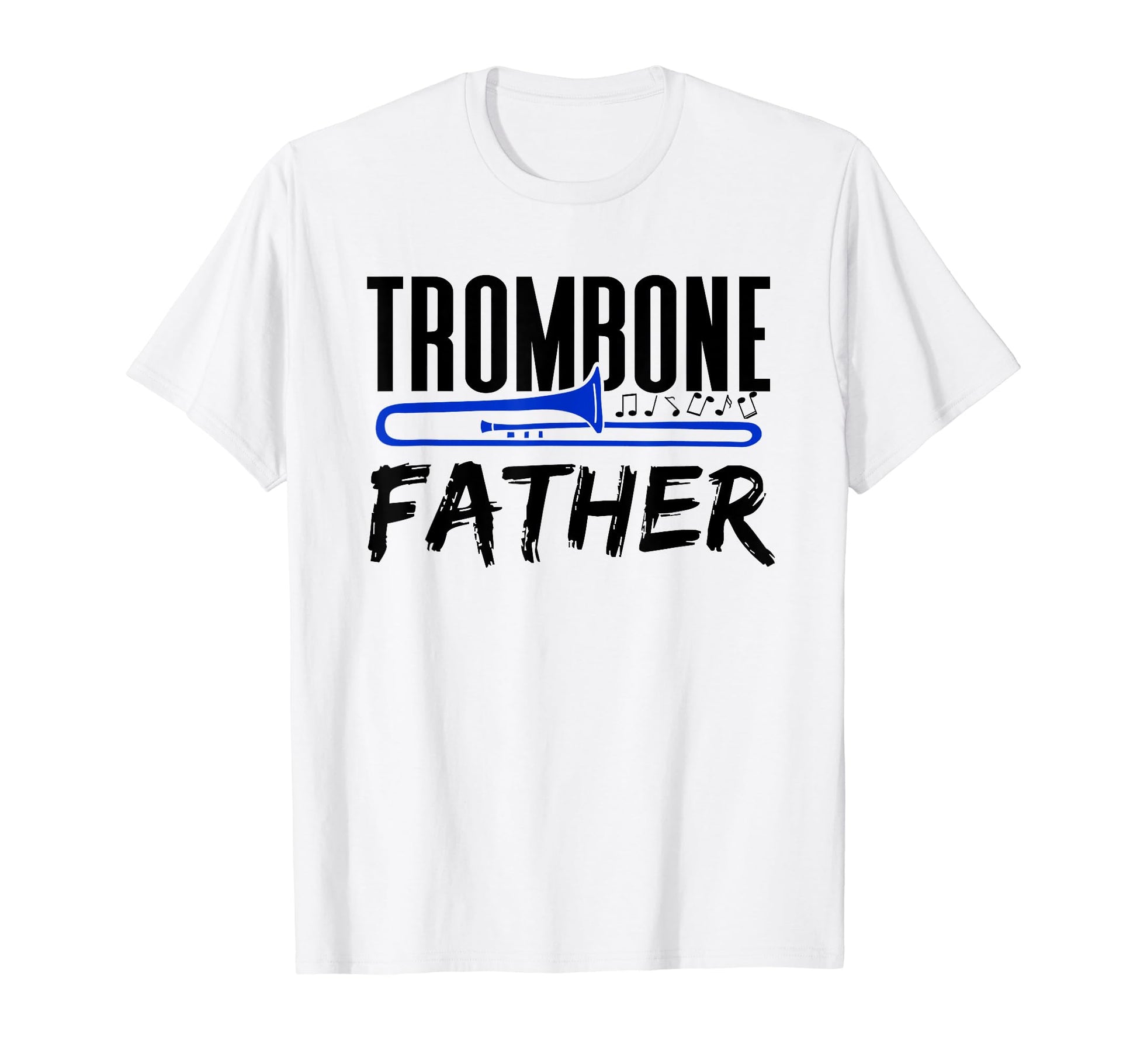 Trombone Father Player Trombonist T-Shirt - Novelty Apparel for Adults - T-Shirt, Sweatshirt, Hoodie