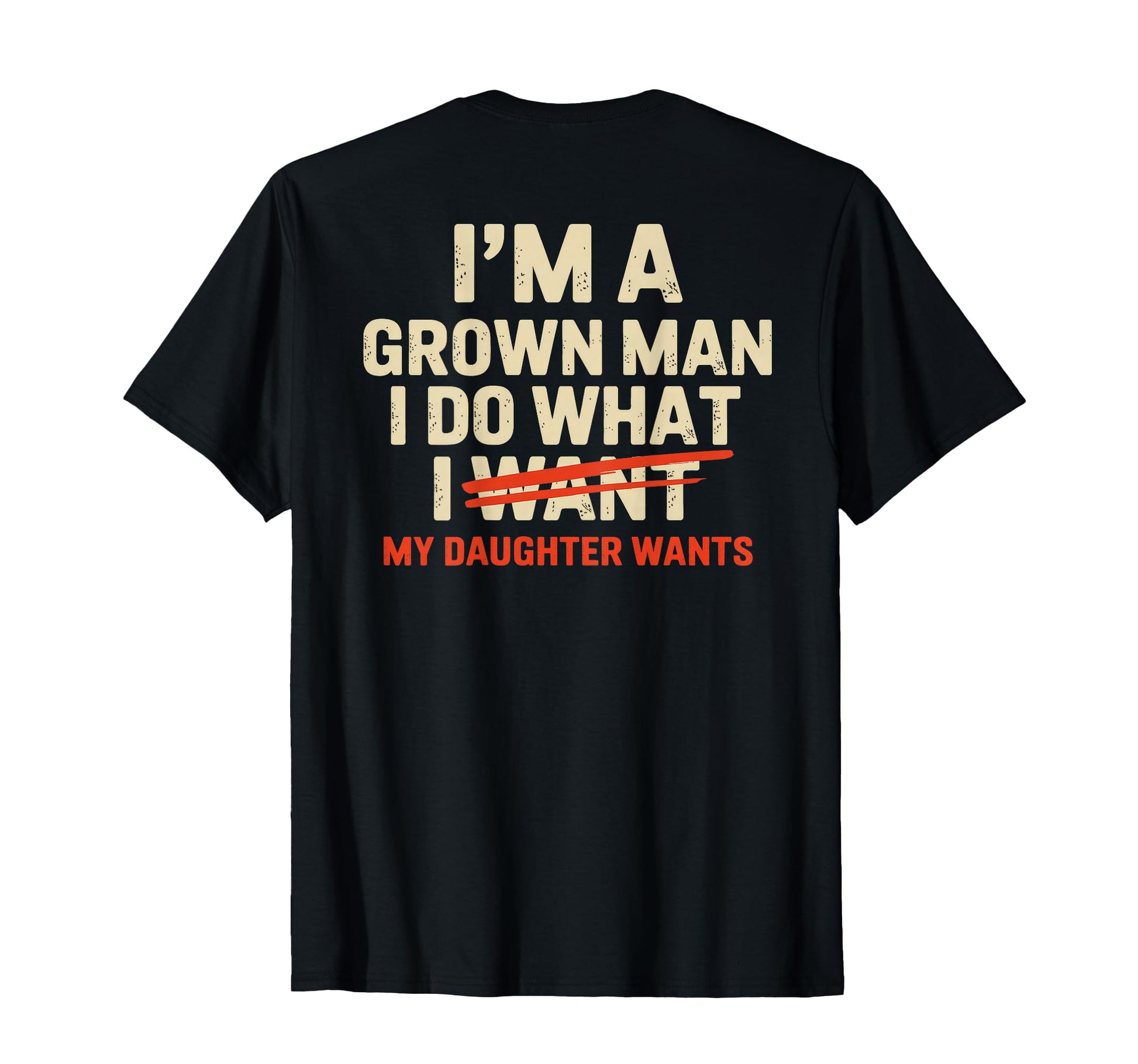 Im Grown I Do What My Daughter Wants Back T-Shirt - Unique Graphic Unisex - T-Shirt, Sweatshirt, Hoodie