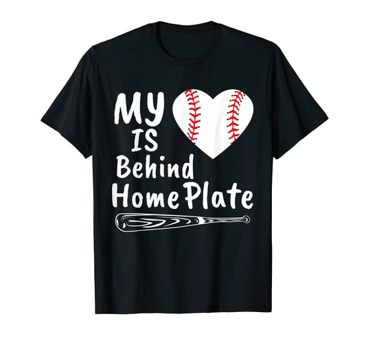 Baseball My Heart Is Behind Home T-Shirt - Casual Everyday Wear Unisex - T-Shirt, Sweatshirt, Hoodie